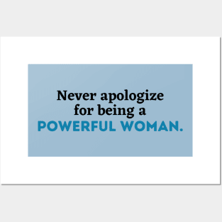 Never apologize for being a powerful woman, Women power,Feminist, girl gang, girl power, woman gang, empowerment, empowered woman Posters and Art